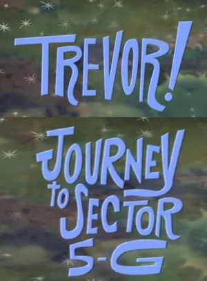 Постер: Trevor!: In Journey to Sector 5-G