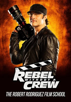 Постер: Rebel Without a Crew: The Robert Rodriguez Film School