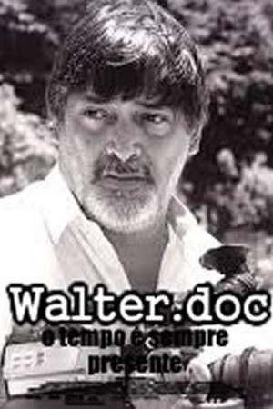Постер: Walter.doc - o tempo é sempre presente