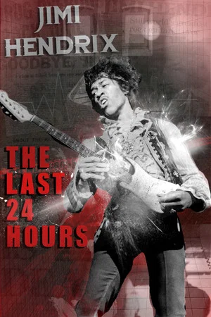 Постер: The Last 24 Hours: Jimi Hendrix