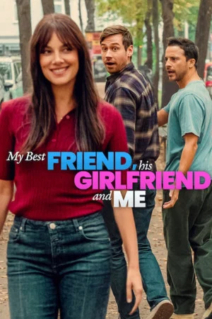 Постер: My Best Friend, His Girlfriend and Me