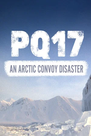 Постер: PQ-17: Катастрофа арктического конвоя