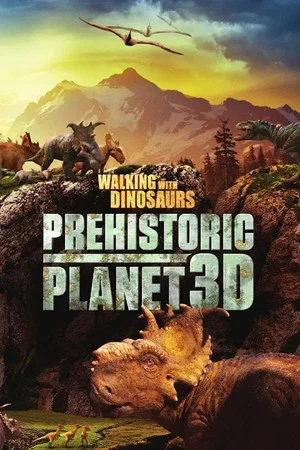 Постер: Walking with Dinosaurs: Prehistoric Planet 3D
