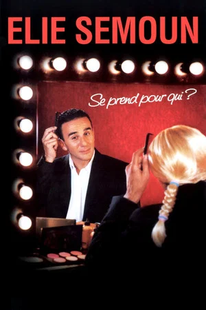 Постер: Elie Semoun se prend pour qui ?