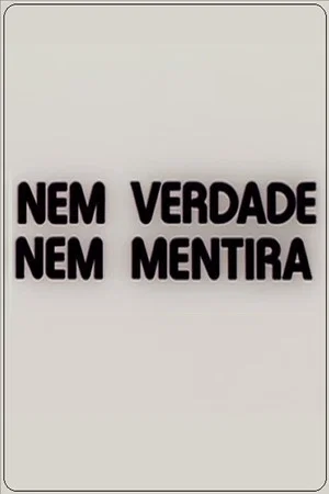 Постер: Nem Verdade Nem Mentira