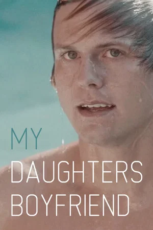 Постер: My Daughter's Boyfriend