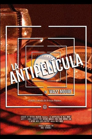 Постер: La Antipelícula de Wazz Moure