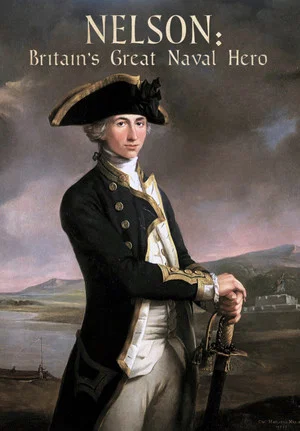 Постер: Nelson: Britain's Great Naval Hero