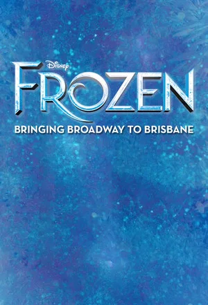 Постер: Frozen: Bringing Broadway to Brisbane