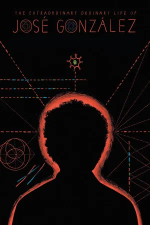 Постер: The Extraordinary Ordinary Life of José González