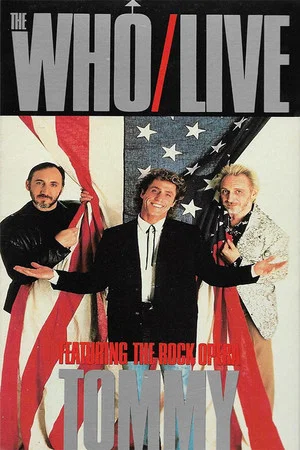 Постер: The Who | Live, Featuring the Rock Opera Tommy