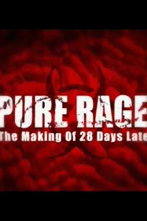 Постер: Pure Rage: The Making of '28 Days Later'
