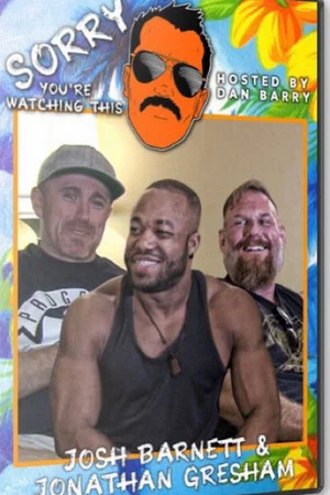 Постер: Sorry You're Watching This: Josh Barnett & Jon Gresham