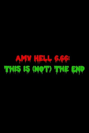 Постер: AMV Hell 6.66: This Is (Not) The End