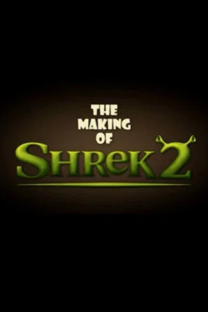 Постер: The Making of Shrek 2