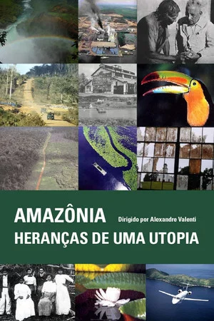 Постер: Amazônia - Heranças de uma Utopia