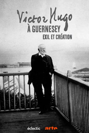 Постер: Victor Hugo à Guernesey, exil et création