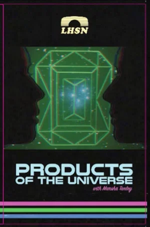 Постер: Products of the Universe with Marsha Tanley