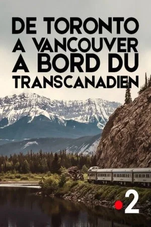Постер: De Toronto à Vancouver, à bord du Transcanadien