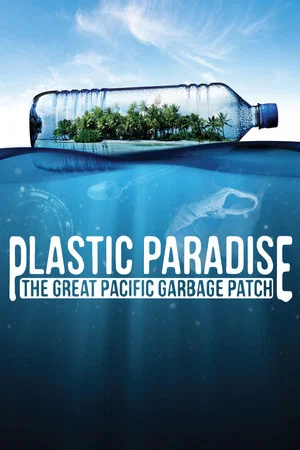 Постер: Plastic Paradise: The Great Pacific Garbage Patch