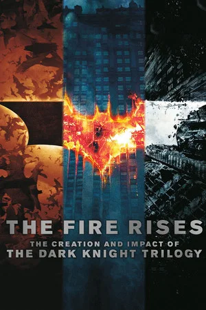 Постер: The Fire Rises: The Creation and Impact of The Dark Knight Trilogy