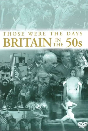 Постер: Those Were the Days: Britain in the 50s