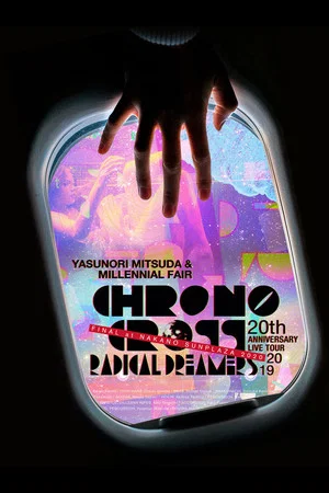 Постер: Chrono Cross 20th Anniversary Live Tour 2019 Radical Dreamers Yasunori Mitsuda & Millennial Fair