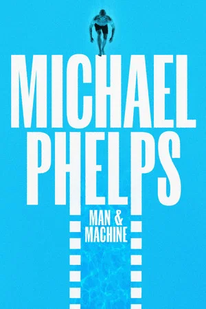 Постер: Michael Phelps: Man and Machine