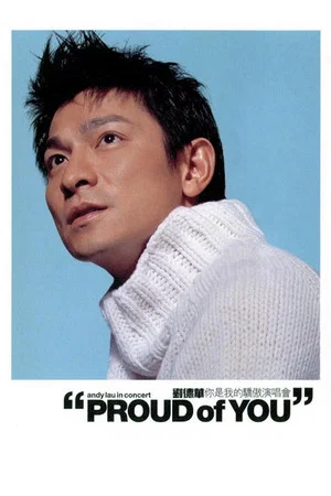 Постер: Andy Lau Proud of You Concert