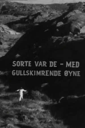 Постер: Sorte var de, med gullskimrende øyne