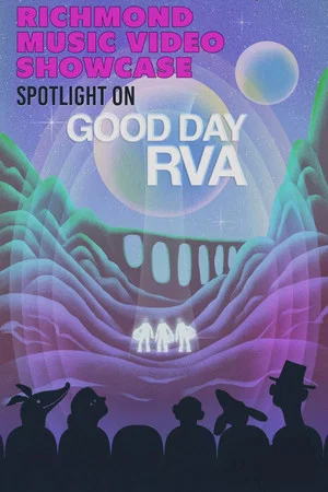 Постер: Richmond Music Video Showcase: Good Day RVA