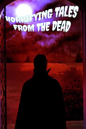 Постер: Horrifying Tales From the Dead