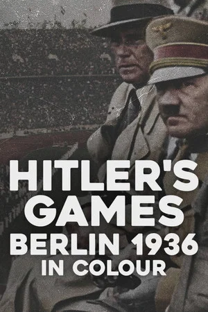 Постер: Hitler’s Games: Berlin 1936 in Colour