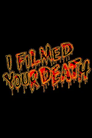 Постер: I Filmed Your Death