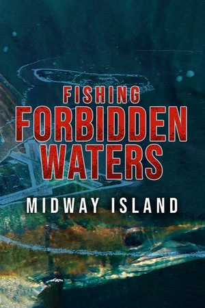 Постер: Fishing Forbidden Waters: Midway Island