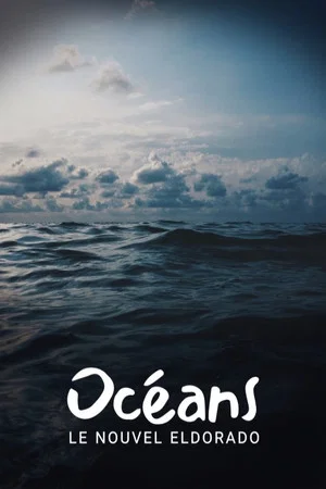 Постер: Océans, le nouvel Eldorado ?