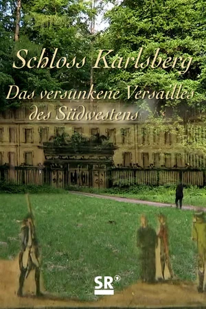 Постер: Schloss Karlsberg – Das verschwundene Versailles des Südwestens