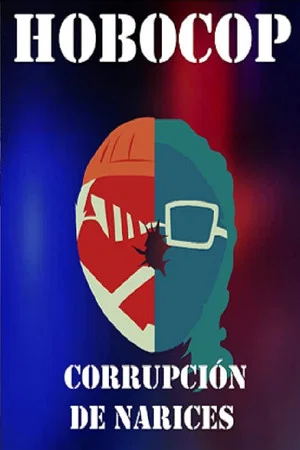 Постер: Hobocop: Corrupción de Narices