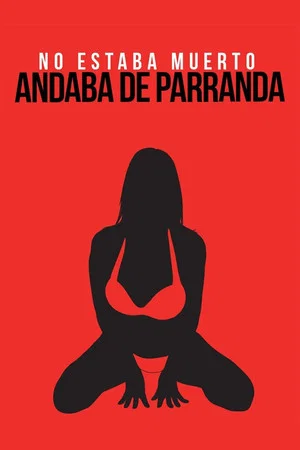 Постер: No andaba muerto, estaba de parranda