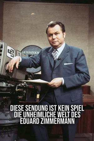 Постер: Diese Sendung ist kein Spiel – Die unheimliche Welt des Eduard Zimmermann