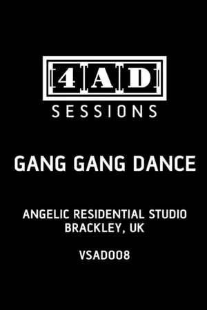 Постер: Gang Gang Dance - 4AD Session