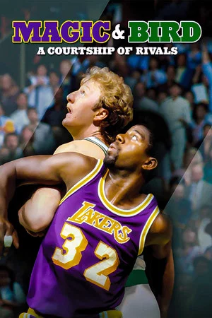 Постер: Magic & Bird: A Courtship of Rivals