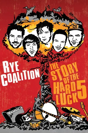 Постер: Rye Coalition: The Story of the Hard Luck 5