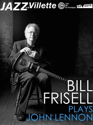 Постер: Bill Frisell plays John Lennon La Villete Jazz Festival