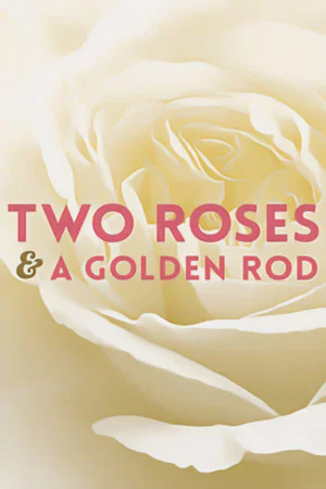 Постер: Two Roses and a Golden Rod