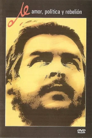 Постер: Che: Amor, Política y Rebelión