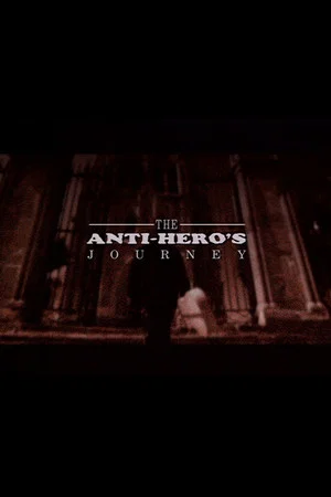 Постер: The Anti-Hero's Journey