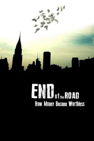 Постер: End of the Road: How Money Became Worthless