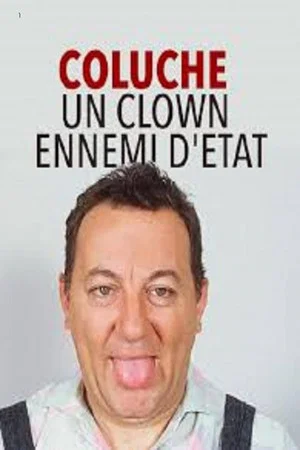 Постер: Coluche : Un Clown ennemi d'État