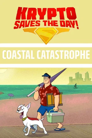Постер: Krypto Saves the Day!: Coastal Catastrophe